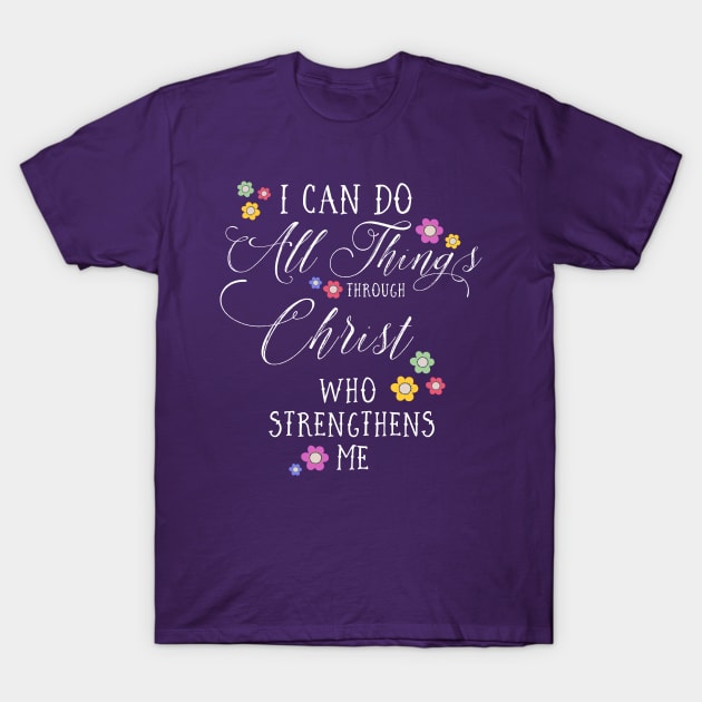 I CAN DO ALL THINGS Philippians 4:13 Christian Floral Design T-Shirt by dlinca